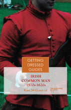 Load image into Gallery viewer, 16th century Irish Men&#39;s Getting Dressed Guide
