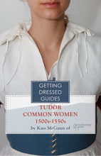 Load image into Gallery viewer, Early 16th century Tudor Common Women&#39;s Getting Dressed Guide
